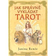 Jak správně vykládat tarot - Janina Renée