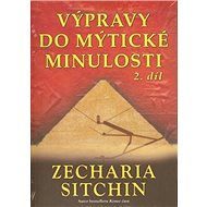 Výpravy do mytické minulosti 2.díl - Zecharia Sitchin