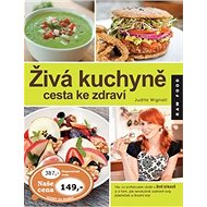 Živá kuchyně cesta ke zdraví - Judita Wignall
