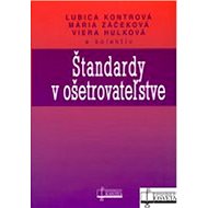 Štandardy v ošetrovateľstve - Ľubica Kontrová; Mária Záčeková; Viera Hulková