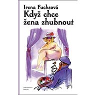 Když chce žena zhubnout - Irena Fuchsová