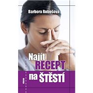 Najít recept na štěstí - Barbora Robošová