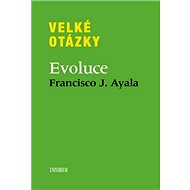Velké otázky Evoluce - Francisco Ayala