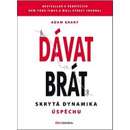 Dávat a brát: Skrytá dynamika úspěchu - Adam Grant
