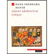 Dějiny křížových výprav - Hans Eberhard Mayer