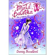 Malá baletka Ela a dobrá víla - Darcey Bussellová; Eva Brožová