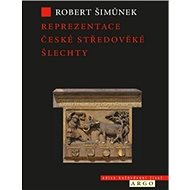 Reprezentace české středověké šlechty - Robert Šimůnek