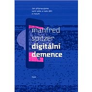 Digitální demence - Manfred Spitzer