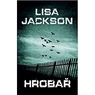 Hrobař - Lisa Jackson