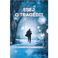 Esej o tragédii - Elizabeth LaBanová