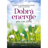 Dobrá energie pro váš život - Tess Whitehurstová