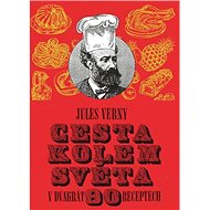 Cesta kolem světa v dvakrát 80 receptech - Jules Verny