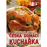 Česká domácí kuchařka - Jaroslav Vašák
