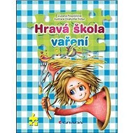 Hravá škola vaření - Zuzana Pospíšilová; Drahomír Trsťan