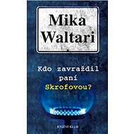 Kdo zavraždil paní Skrofovou? - Mika Waltari