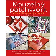 Kouzelný patchwork: Více než 100 originálních doplňků - Lise Bergeneová