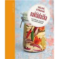 Velká sýrová nakládačka - Iva Bartošová; Kateřina Suchá