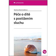 Péče o dítě s postižením sluchu - Martina Muknšnáblová