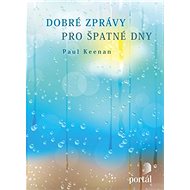 Dobré zprávy pro špatné dny - Paul Keenan