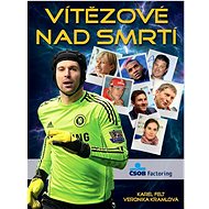 Vítězové nad smrtí - Karel Felt; Veronika Kramlová