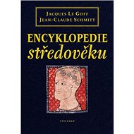 Encyklopedie středověku - Jean-Claude Schmitt; Jaques Le Goff
