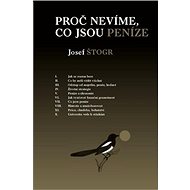 Kniha Proč nevíme, co jsou peníze - Josef Štogr