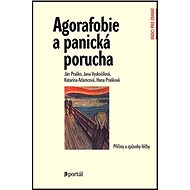 Agorafobie a panická porucha - Ján Praško; Jana Vyskočilová; Katarína Adamcová