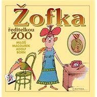 Žofka ředitelkou ZOO - Miloš Macourek; Adolf Born