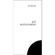 Blíž nevýslovnému - Jiří Olšovský