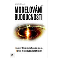 Modelování budoucnosti - Vitalij Gilbert