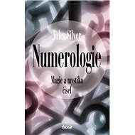 Numerologie: Magie a mystika čísel - Jules Silver