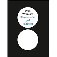 S brokovnicí pod kabátem - Ivan Wernisch