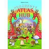 Pohádkový atlas hub - Radomír Socha; Zdeňka Študlarová