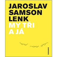 My tři a já - Jaroslav Samson Lenk