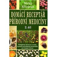Domácí receptář přírodní medicíny 2.díl - Mirko Křivánek