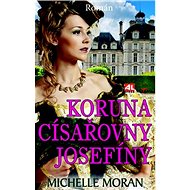 Koruna císařovny Josefíny - Michelle Moran
