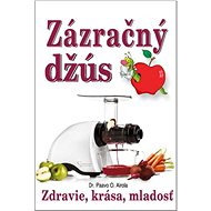 Zázračný džús: Zdravie, krása, mladosť - Paavo O. Airola