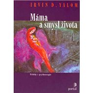 Máma a smysl života - Irvin D. Yalom