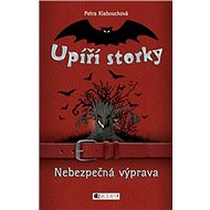 Upíří storky Nebezpečná výprava - Petra Klabouchová; Petr Palma