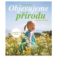 Objevujeme přírodu: pro děti a rodiče - Bärbel Oftring