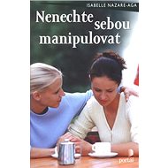Nenechte sebou manipulovat - Isabelle Nazare-Aga