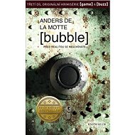 Bubble: Před realitou se neschováte... - 