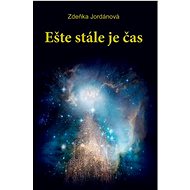 Ešte stále je čas - Zdeňka Jordánová