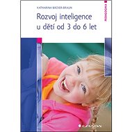 Rozvoj inteligence u dětí od 3 do 6 let - Katharina Bäcker-Braun