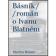 Básník román o Ivanu Blatném - 