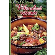 Víkendové varenie - Zdenka Horecká; Vladimír Horecký