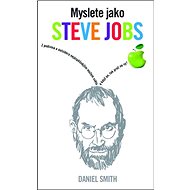 Myslete jako Steve Jobs - Daniel Smith
