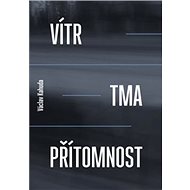 Vítr, tma, přítomnost - 