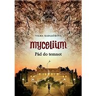 Mycelium Pád do temnot - Vilma Kadlečková
