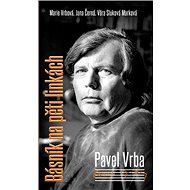 Pavel Vrba Básník na pěti linkách - Marie Vrbová; Jana Černá; Věra Sluková-Marková
